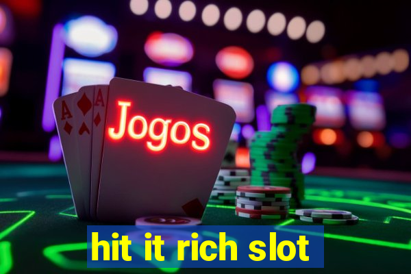 hit it rich slot
